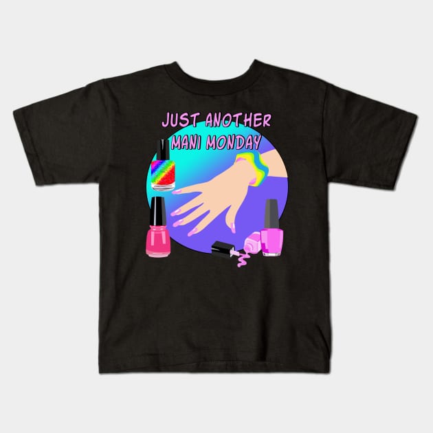 Just Another Mani Monday Kids T-Shirt by Lynndarakos